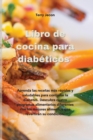 Libro de cocina para diabeticos : Aprenda las recetas mas rapidas y saludables para controlar la diabetes. Descubra cuatro programas alimentarios diferentes con los mejores alimentos que revertiran su - Book