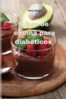 Libro de cocina para diabeticos : Recetas faciles magras y verdes para empezar a perder peso rapidamente para principiantes, recetas faciles y saludables para diabeticos para mejorar la nutricion - Book