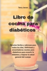 Libro de cocina para diabeticos : Recetas faciles y sabrosas para todos los dias, Deliciosas y encantadoras recetas para diabeticos para revertir la diabetes y mejorar la salud general del cuerpo (Dia - Book