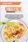 Ketogenes Diat-Kochbuch 2021 : Einfache Rezepte, um Geld und Zeit zu sparen. Abnehmen und Cholesterin senken mit Low Carb und High Fat Rezepten fur Vielbeschaftigte (Ketogenic Diet Cookbook 2021) - Book