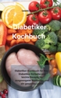 Diabetiker-Kochbuch : Diabetiker-Kochbuch fur Neu-Diabetiker Einfache und leichte Rezepte fur ausgewogene Mahlzeiten und ein gesundes Leben(Diabetic cookbook) - Book