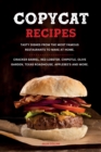 Copycat Recipes : Tasty Dishes from the Most Famous Restaurants to Make at Home. Cracker Barrel, Red Lobster, Chipotle, Olive Garden, Texas Roadhouse, Applebee's and More. - Book