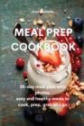 Meal Prep Cookbook : 30-day meal plan with photos easy and healthy meals to cook, prep, grab and go - Book