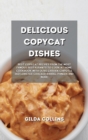 Delicious Copycat Dishes : Best Copycat Recipes from the Most Famous Restaurants to Cook at Home. Cookbook with Olive Garden, Chipotle, Red Lobster, Cracker Barrel, Panera and More. - Book