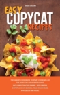 Easy Copycat Recipes : The Easiest Cookbook to Start Cooking Like the Most Exclusive Restaurant. Including Cracker Barrel, Red Lobster, Chipotle, Olive Garden, Texas Roadhouse, Applebee's and More. - Book