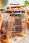 Keto Chaffle Recipes : The ultimate cookbook of easy recipes that will teach you how to cook delicious waffles for your family, low carb and gluten free - Book