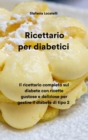 Ricettario per diabetici : Il ricettario completo sul diabete con ricette gustose e deliziose per gestire il diabete di tipo 2 (Diabetic Cookbook) - Book