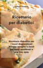 Ricettario per diabetici : Ricettario diabetico per i nuovi diagnosticati Ricette semplici e facili per pasti equilibrati e una vita sana - Book