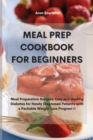 Meal Prep Cookbook For Beginners : Meal Preparation Recipes: Easy and Healthy Diabetes for Newly Diagnosed Patients with a Packable Weight Loss Program - Book