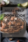 Meal Prep Cookbook : The Best Beginner's Guide, Recipes for Making Easy and Healthy Meals to Lose Weight - Book