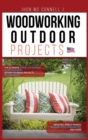 Woodworking Outdoor Projects : The ultimate guide for garden woodworkers: 24 easy-to-build projects for planters, benches, porch swings, modern-style birdhouses, and more - Book