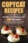 Copycat Recipes From All Over The World : The Ultimate Cookbook With +300 Dishes Inspired To Olive Garden - Cheesecake Factory - Cracker Barrel - Panera - Red Lobster - Starbucks - Book