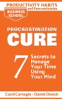 Productivity Habits and Procrastination - Procrastination Cure : 7 Secrets to Develop your Mind and Achieve your Dreams - Master Your Mindset and Become a Leader - Book