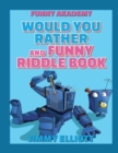 Would You Rather + Funny Riddle - 438 PAGES A Hilarious, Interactive, Crazy, Silly Wacky Question Scenario Game Book - Family Gift Ideas For Kids, Teens And Adults : The Book of Silly Scenarios, Chall - Book