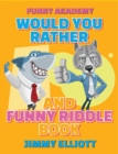 Would You Rather + Funny Riddle - 310 PAGES A Hilarious, Interactive, Crazy, Silly Wacky Question Scenario Game Book - Family Gift Ideas For Kids, Teens And Adults : The Book of Silly Scenarios, Chall - Book