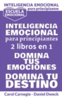 Inteligencia Emocional Para Principiantes : La Guia Practica Para Manejar Tus Sentimientos + La Guia Practica Para Alcanzar Sus Suenos - ESCUELA EMOCIONAL - Como superar la negatividad, vencer la ansi - Book