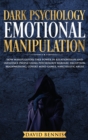 Dark Psychology Emotional Manipulation : How Manipulators Take Power in Relationships and Influence People using Psychology Warfare, Deception, Brainwashing, Covert Mind Games, Narcissistic Abuse - Book