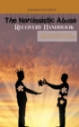 The Narcissistic Abuse Recovery Handbook : How to heal from a toxic relationship with a narcissist - Book