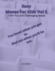 Easy Mazes For Kids Vol 5 : 100+ Fun and Challenging Mazes - Book