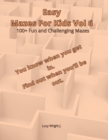 Easy Mazes For Kids Vol 6 : 100+ Fun and Challenging Mazes - Book