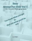 Easy Mazes For Kids Vol 7 : 100+ Fun and Challenging Mazes - Book
