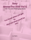 Easy Mazes For Kids Vol 8 : 100+ Fun and Challenging Mazes - Book