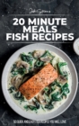 20 Minute Meals - Fish Recipes : 50 Quick And Easy Fish Recipes You Will Love - Book