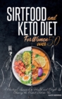 Sirtfood Diet And Keto For Women Over 50 : A Practical Approach to Health and Weight Loss Choosing the Perfect Diet for You - Book