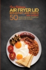 Air Fryer Lid Breakfast and Lunch Mini Cookbook : 50 Quick and Easy Breakfast and Lunch Recipes - Book