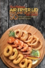 Air Fryer Lid Fish and Seafood Mini Cookbook : 50 quick and easy Fish and Seafood recipes - Book