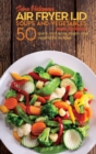 Air Fryer Lid Soups and Vegetables Mini Cookbook : 50 quick and easy Soups and Vegetable recipes - Book