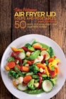Air Fryer Lid Soups and Vegetables Mini Cookbook : 50 quick and easy Soups and Vegetable recipes - Book