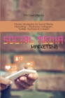 Social Media Marketing : Master Strategies for Social Media Marketing - Facebook, Instagram, Twitter, YouTube & LinkedIn - Book