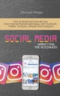 Social Media Marketing for Beginners : How to Build and Execute Your Own Internet Marketing Strategy with Facebook, Twitter, YouTube, LinkedIn and Instagram - Book