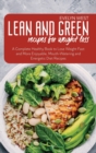 Lean and Green Recipes for Weight Loss : A Complete Healthy Book to Lose Weight Fast and More Enjoyable, Mounth-Watering and Energetic Diet Recipes - Book