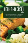 Lean and Green Diet : The Complete Simple Guide for Beginners for Boosting Metabolism to Lose Weight Fast, to Start a Good Day and Stay Fit - Book