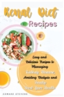 Renal Diet Recipes : Easy and Delicious Recipes to Managing Kidney Disease, Avoiding Dialysis and Finally Boost Your Health - Book