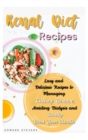 Renal Diet Recipes : Easy and Delicious Recipes to Managing Kidney Disease, Avoiding Dialysis and Finally Boost Your Health - Book