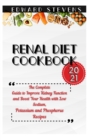 Renal Diet Cookbook 2021 : The Complete Guide to Improve Kidney Function and Boost Your Health with Low Sodium, Potassium and Phosphorus Recipes - Book
