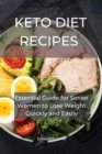 Keto Diet Recipes for Women Over 50 : Essential Guide for Senior Women to Lose Weight Quickly and Easily - Book