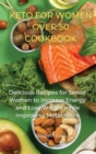 Keto for Women Over 50 Cookbook : Delicious Recipes for Senior Women to Increase Energy and Lose Weight while Improving Metabolism - Book