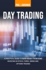 Day Trading : A Practical Guide to Make Money from Home Investing in Stock, Forex, Swing and Options Trading - Book