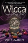 Wicca Crystal Magic 2020 : The Ultimate Guide to Practice Crystal Witchcraft and Enhance Your Crystal Power John B. - Book