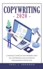 Copywriting 2020 : Il Manuale Completo Per Imparare l'Arte del Copywriting Con Un Semplice Procedimento Step by Step - Book
