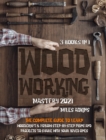 WOODWORKING MASTERY 2021 (3 books in 1) : The Complete Guide For Beginners To Learn Woodcraft & Follow Step-By-Step Plan And Projects to Share With Your Loved Ones - Book