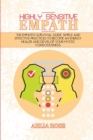 Highly Sensitive Empath : The Empath's Survival Guide. Simple and Effective Practices To Become An Energy Healer And Develop Your Mystic Consciousness - Book
