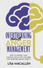 Overthinking and Anger Management : How to Control Your Thoughts, Declutter Your Mind, Stop Worrying, Reduce Anxiety - Book