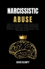 Narcissistic Abuse : How to Recognize Narcissism and Defend Yourself from Emotional Abuse Techniques in Relationships. Protect Your Willpower and Self-Esteem from Dark Psychology and Manipulation - Book