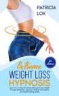 Extreme Weight Loss Hypnosis For Women : Learn How to Stop Emotional Eating and Lose Weight Through Meditation, Hypnosis, Positive Affirmations and Healthy Eating Habits - Book
