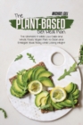 The Plant-Based Diet Meal Plan : The Ultimate 4-Week Low-Carb and Whole Foods Vegan Plan to Clean and Energize Your Body while Losing Weight - Book